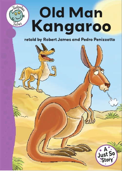 Book cover of Just So Stories - Old Man Kangaroo (Tadpoles Tales)