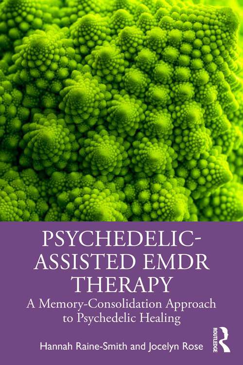 Book cover of Psychedelic-Assisted EMDR Therapy: A Memory-Consolidation Approach to Psychedelic Healing (1)