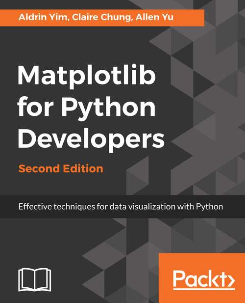 Matplotlib for Python Developers: Effective techniques for data visualization with Python, 2nd Edition