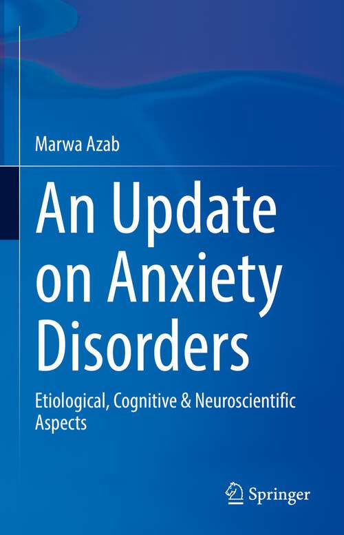 Book cover of An Update on Anxiety Disorders: Etiological, Cognitive & Neuroscientific Aspects (1st ed. 2022)