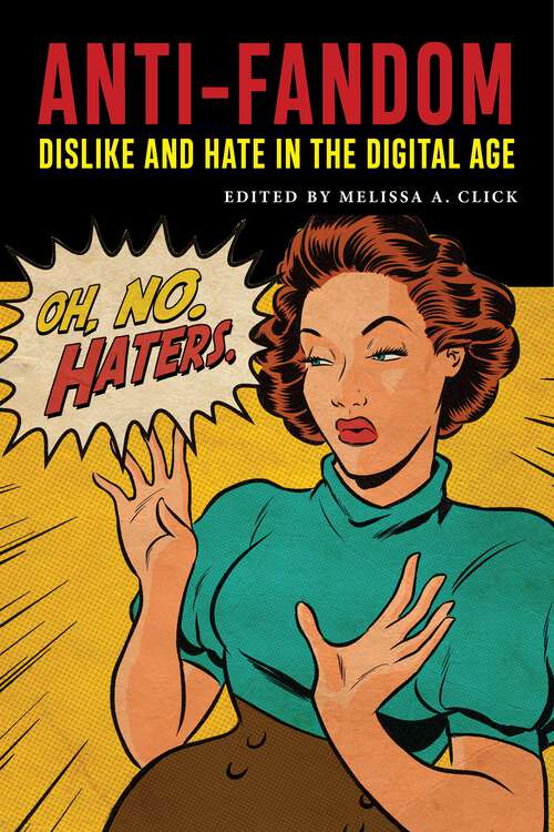 Book cover of Anti-Fandom: Dislike and Hate in the Digital Age (Postmillennial Pop #24)