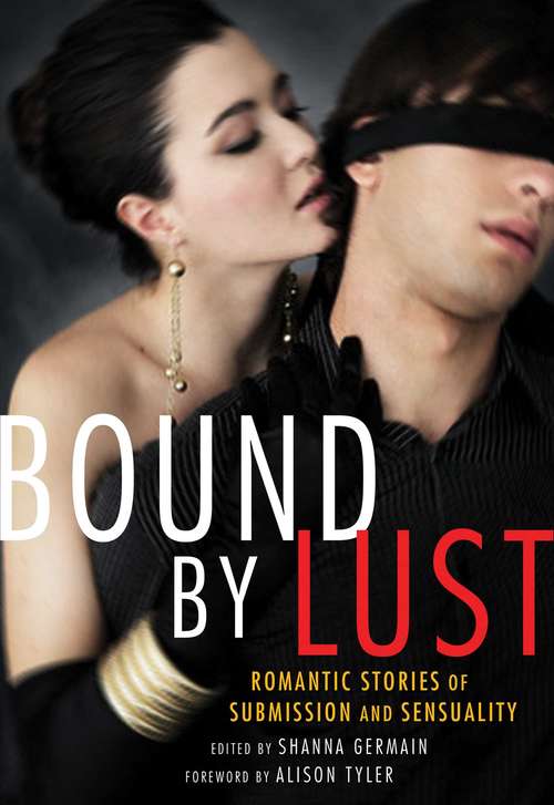 Book cover of Bound by Lust: Romantic Stories of Submission and Sensuality