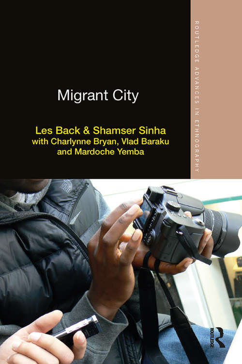 Migrant City (Routledge Advances in Ethnography)