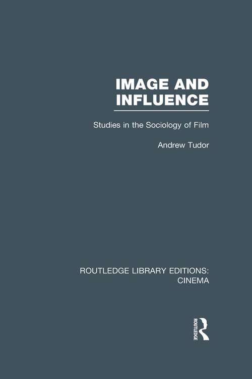 Book cover of Image and Influence: Studies in the Sociology of Film (Routledge Library Editions: Cinema)