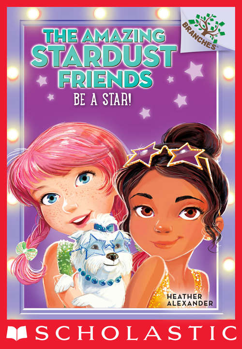 Be a Star! (Amazing Stardust Friends Ser. #2)