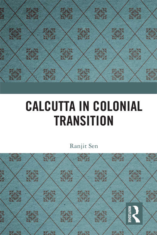 Book cover of Calcutta in Colonial Transition