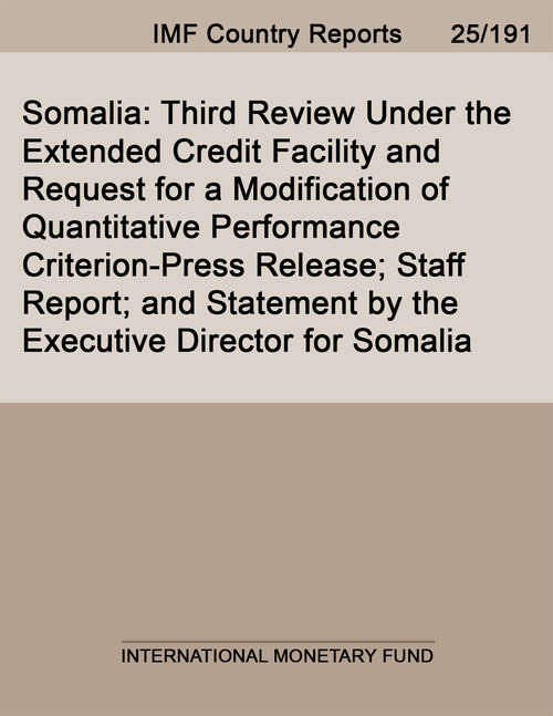 Book cover of Somalia: Third Review Under the Extended Credit Facility and Request for a Modification of Quantitative Performance Criterion-Press Release; Staff Report; and Statement by the Executive Director for Somalia