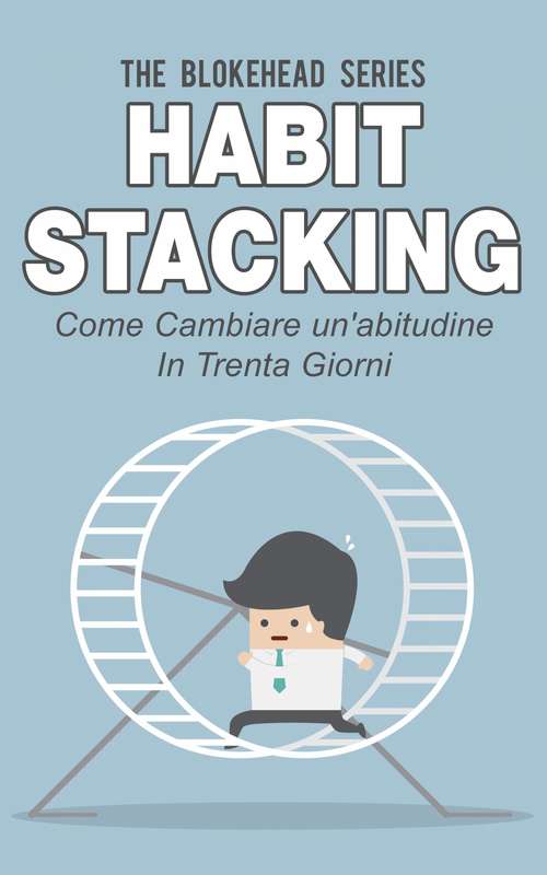 Book cover of Habit Stacking - Come cambiare un'abitudine in trenta giorni