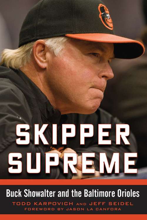 Skipper Supreme: Buck Showalter and the Baltimore Orioles