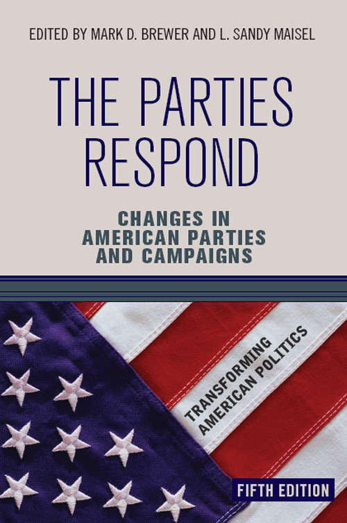 Book cover of The Parties Respond: Changes in American Parties and Campaigns (Transforming American Politics (4th Edition))