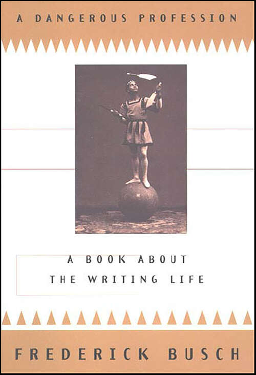 Book cover of A Dangerous Profession: A Book About the Writing Life