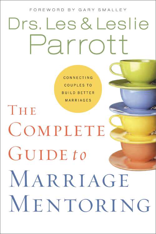Book cover of The Complete Guide To Marriage Mentoring: Connecting Couples to Build Better Marriages