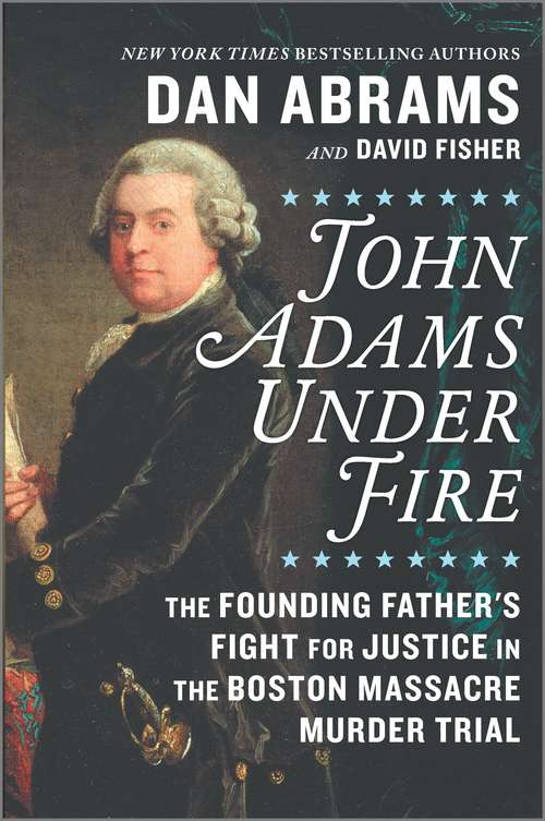 Book cover of John Adams Under Fire: The Founding Father's Fight for Justice in the Boston Massacre Murder Trial (Original)
