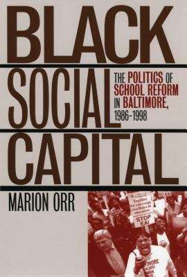 Book cover of Black Social Capital: The Politics of School Reform in Baltimore, 1986-1998