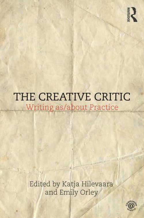 Book cover of The Creative Critic: Writing as/about Practice