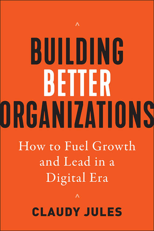 Book cover of Building Better Organizations: How to Fuel Growth and Lead in a Digital Era
