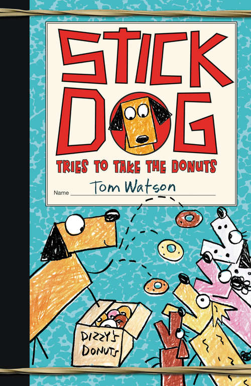 Book cover of Stick Dog Tries to Take the Donuts