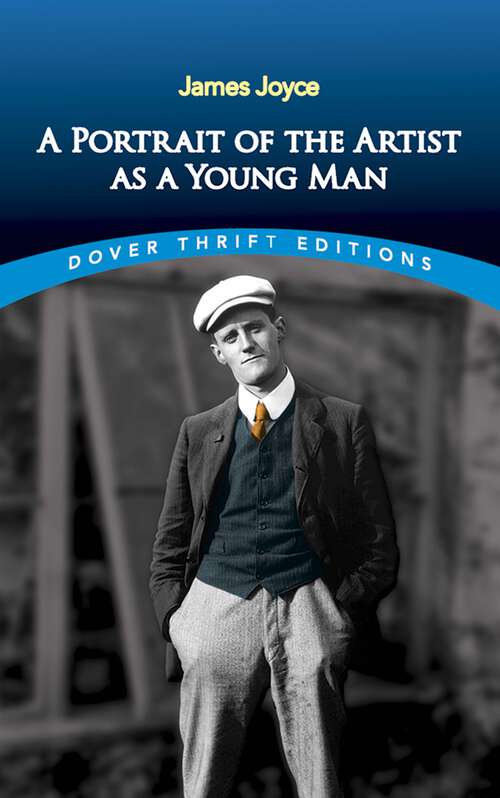 Book cover of A Portrait of the Artist as a Young Man: The Modernist Classic Novel By James Joyce (Dover Thrift Editions: Classic Novels)