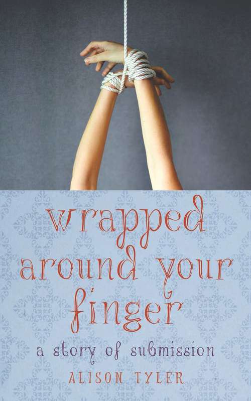 Book cover of Wrapped Around Your Finger: A Story of Submission