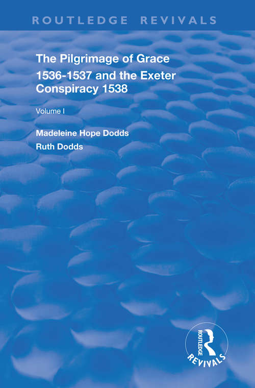 Book cover of The Pilgrimage of Grace, 1536-1537, and, The Exeter Conspiracy, 1538: Volume 1 (Routledge Revivals)