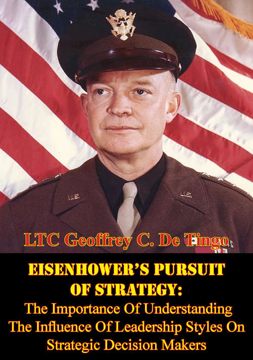 Book cover of Eisenhower’s Pursuit Of Strategy:: The Importance Of Understanding The Influence Of Leadership Styles On Strategic Decision Makers