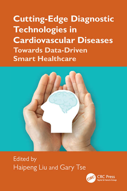 Book cover of Cutting-Edge Diagnostic Technologies in Cardiovascular Diseases: Towards Data-Driven Smart Healthcare (1)