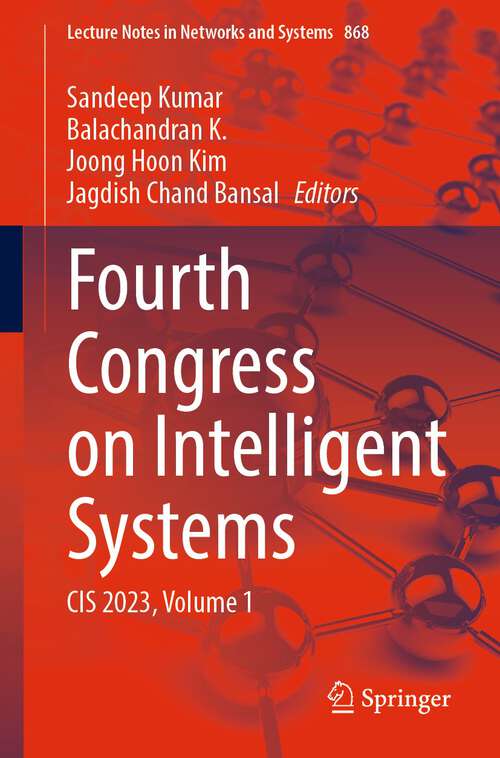 Book cover of Fourth Congress on Intelligent Systems: CIS 2023, Volume 1 (2024) (Lecture Notes in Networks and Systems #868)