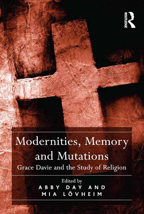 Modernities, Memory and Mutations: Grace Davie and the Study of Religion