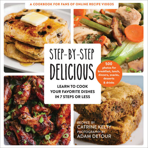 Book cover of Step-by-Step Delicious: Learn to Cook Your Favorite Dishes in 7 Steps or Less