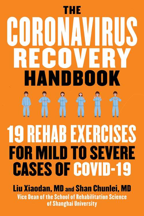 The Coronavirus Recovery Handbook: 19 Rehab Exercises for Mild to Severe Cases of COVID-19