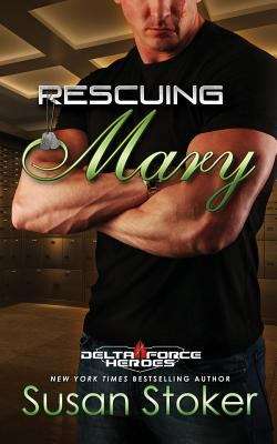 Book cover of Rescuing Mary (Delta Force Heroes #9)