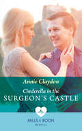 Cinderella in the Surgeon’s Castle: Cinderella In The Surgeon's Castle / Single Dad For The Heart Doctor