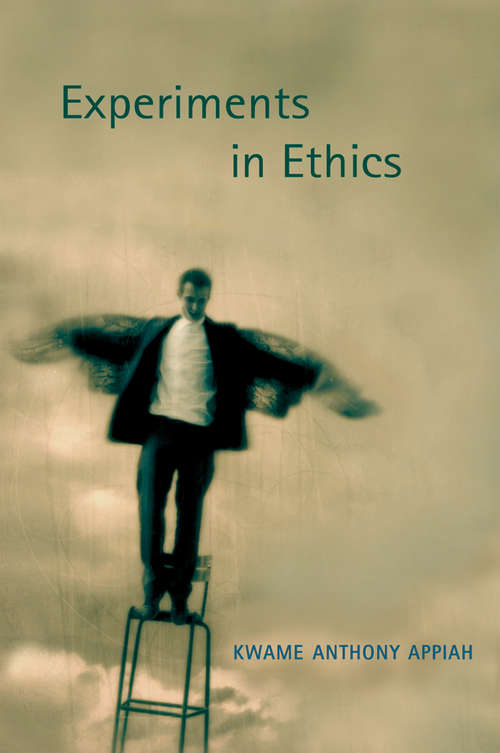 Experiments in Ethics (The Mary Flexner lectures #1)
