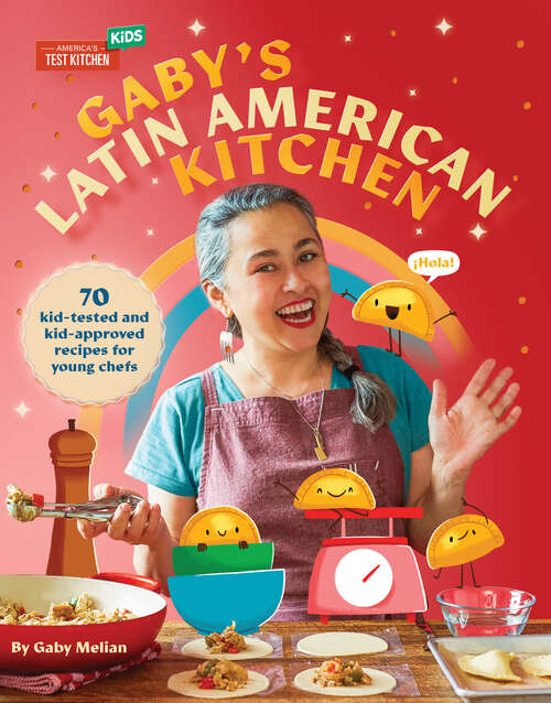 Book cover of Gaby's Latin American Kitchen: 70 Kid-Tested and Kid-Approved Recipes for Young Chefs