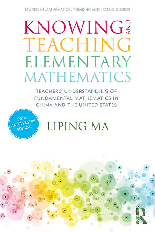 Book cover of Knowing and Teaching Elementary Mathematics: Teachers' Understanding of Fundamental Mathematics in China and the United States (3) (Studies in Mathematical Thinking and Learning Series)