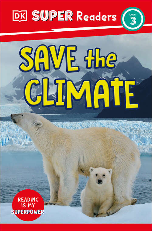 Book cover of DK Super Readers Level 3 Save the Climate (DK Super Readers)