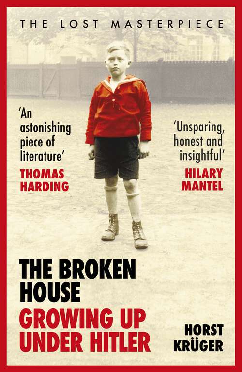 Book cover of The Broken House: Growing up Under Hitler – The Lost Masterpiece