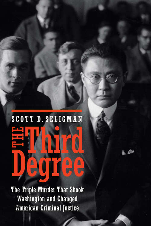 Book cover of The Third Degree: The Triple Murder That Shook Washington and Changed American Criminal Justice