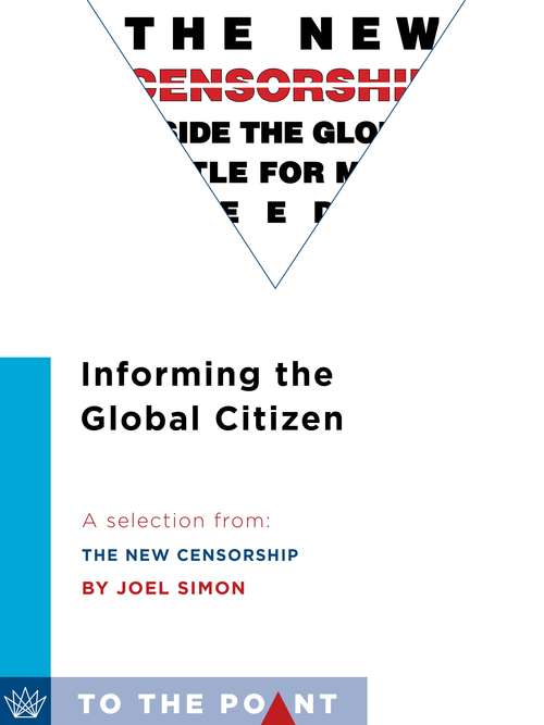 Book cover of Informing the Global Citizen: Inside the Global Battle for Media Freedom