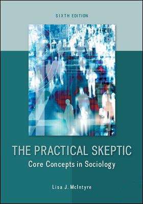 Book cover of The Practical Skeptic: Core Concepts in Sociology (Sixth Edition)