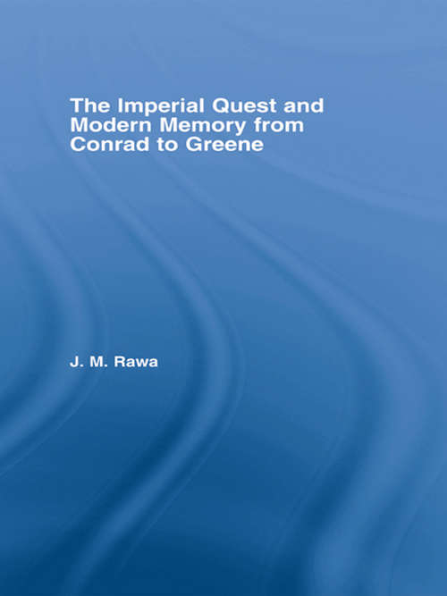 The Imperial Quest and Modern Memory from Conrad to Greene (Literary Criticism and Cultural Theory)