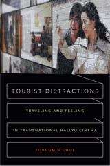 Book cover of Tourist Distractions: Traveling and Feeling in Transnational Hallyu Cinema