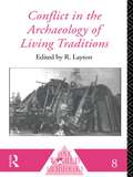 Conflict in the Archaeology of Living Traditions (One World Archaeology #Vol. 8)