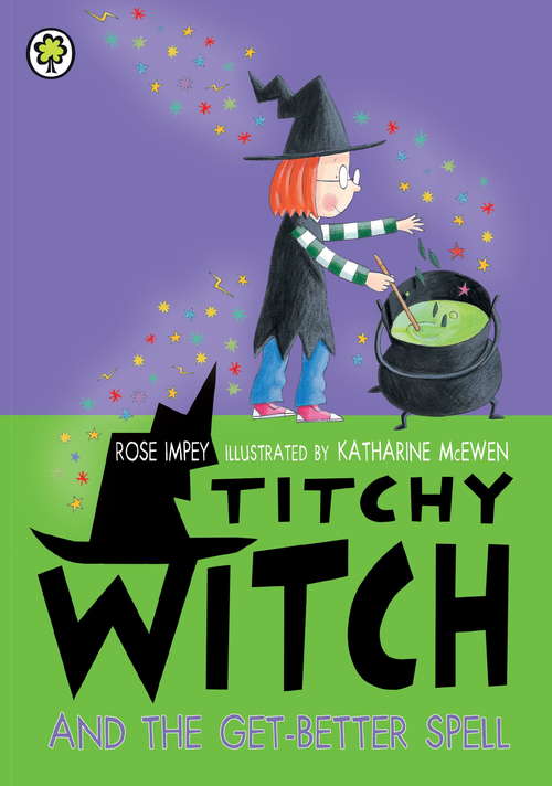 Book cover of Titchy Witch And The Get-Better Spell (Titchy Witch #87)