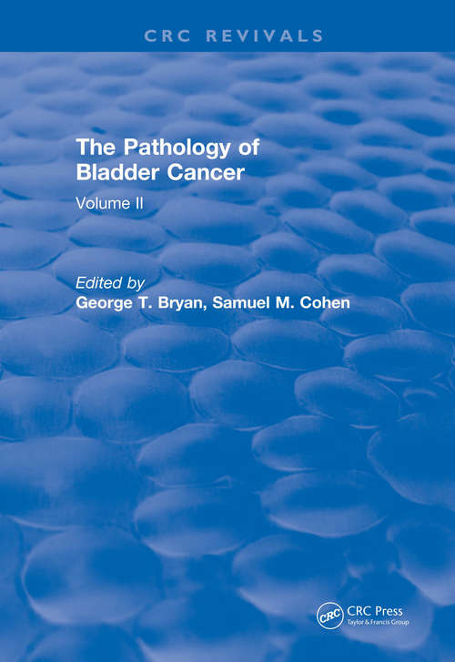 Pathology of Bladder Cancer: Volume II (CRC Press Revivals)