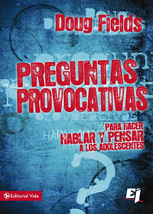 Book cover of Preguntas provocativas: Para hacer hablar y pensar a los adolescentes (Especialidades Juveniles)