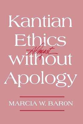 Book cover of Kantian Ethics Almost Without Apology
