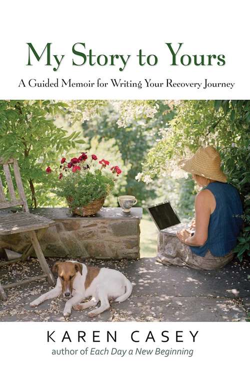 My Story to Yours: A Guided Memoir for Writing Your Recovery Journey