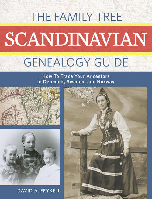 Book cover of The Family Tree Scandinavian Genealogy Guide: How To Trace Your Ancestors In Norway, Sweden, And Denmark