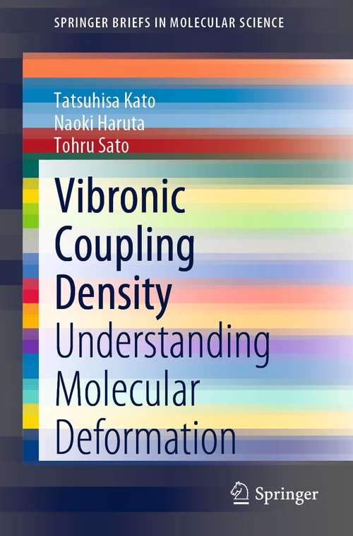 Vibronic Coupling Density: Understanding Molecular Deformation (SpringerBriefs in Molecular Science)